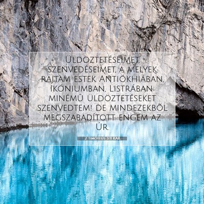 Picture 07 - 2 Timóteus 3:11 KAR - Üldöztetéseimet, szenvedéseimet, a melyek - Bible Verse Picture