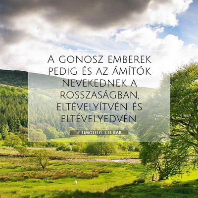 Picture 07 - 2 Timóteus 3:13 KAR - A gonosz emberek pedig és az ámítók - Bible Verse Picture