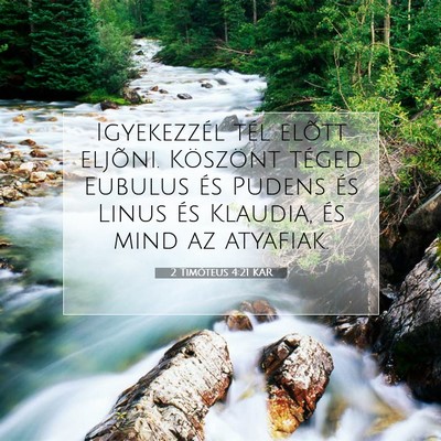 Picture 07 - 2 Timóteus 4:21 KAR - Igyekezzél tél elõtt eljõni. Köszönt téged - Bible Verse Picture