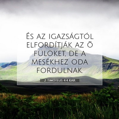 Picture 07 - 2 Timóteus 4:4 KAR - És az igazságtól elfordítják az õ - Bible Verse Picture