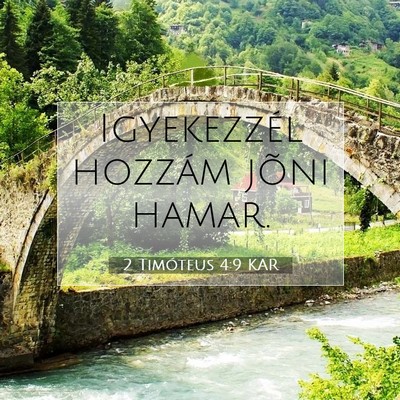 Picture 07 - 2 Timóteus 4:9 KAR - Igyekezzél hozzám jõni - Bible Verse Picture