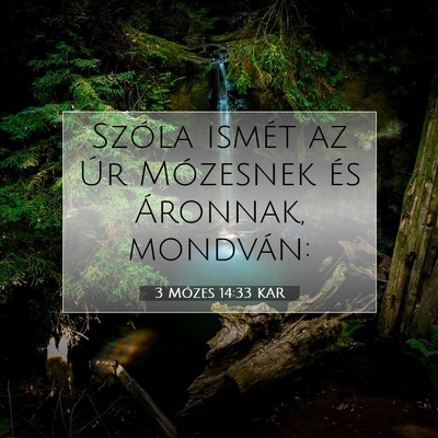 Picture 07 - 3 Mózes 14:33 KAR - Szóla ismét az Úr Mózesnek és Áronnak, - Bible Verse Picture