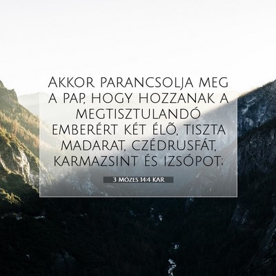 Picture 07 - 3 Mózes 14:4 KAR - Akkor parancsolja meg a pap, hogy hozzanak a - Bible Verse Picture