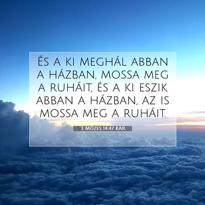 Picture 07 - 3 Mózes 14:47 KAR - És a ki meghál abban a házban, mossa meg a - Bible Verse Picture