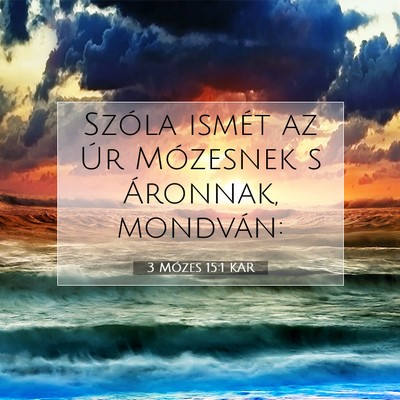 Picture 07 - 3 Mózes 15:1 KAR - Szóla ismét az Úr Mózesnek s Áronnak, - Bible Verse Picture