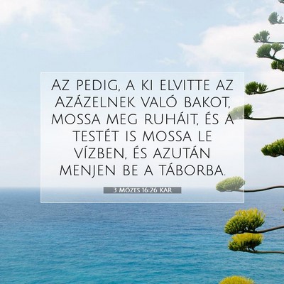 Picture 07 - 3 Mózes 16:26 KAR - Az pedig, a ki elvitte az Azázelnek való bakot, - Bible Verse Picture