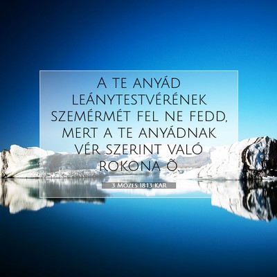 Picture 07 - 3 Mózes 18:13 KAR - A te anyád leánytestvérének szemérmét fel - Bible Verse Picture