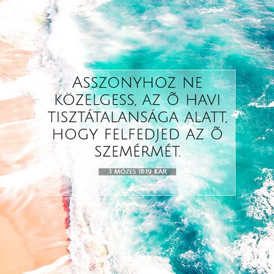 Picture 07 - 3 Mózes 18:19 KAR - Asszonyhoz ne közelgess, az õ havi - Bible Verse Picture