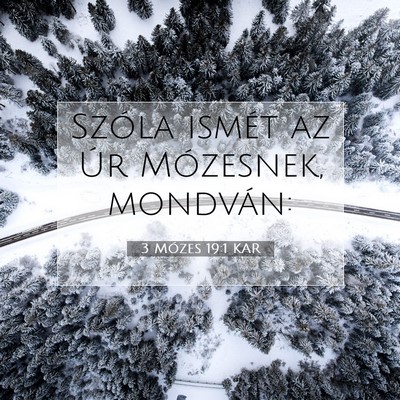 Picture 07 - 3 Mózes 19:1 KAR - Szóla ismét az Úr Mózesnek, - Bible Verse Picture