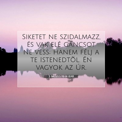 Picture 07 - 3 Mózes 19:14 KAR - Siketet ne szidalmazz, és vak elé gáncsot ne - Bible Verse Picture