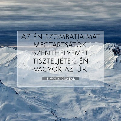 Picture 07 - 3 Mózes 19:30 KAR - Az én szombatjaimat megtartsátok; szenthelyemet - Bible Verse Picture