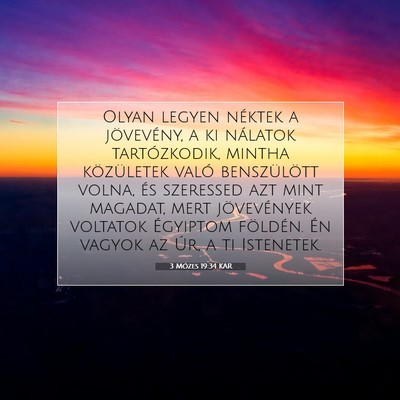 Picture 07 - 3 Mózes 19:34 KAR - Olyan legyen néktek a jövevény, a ki nálatok - Bible Verse Picture