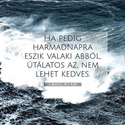 Picture 07 - 3 Mózes 19:7 KAR - Ha pedig harmadnapra eszik valaki abból, - Bible Verse Picture