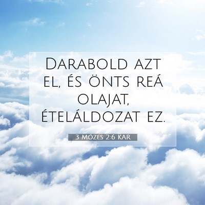 Picture 07 - 3 Mózes 2:6 KAR - Darabold azt el, és önts reá olajat, - Bible Verse Picture