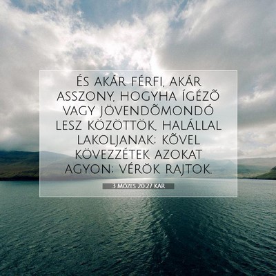 Picture 07 - 3 Mózes 20:27 KAR - És akár férfi, akár asszony, hogyha ígézõ - Bible Verse Picture
