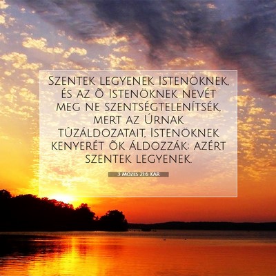 Picture 07 - 3 Mózes 21:6 KAR - Szentek legyenek Istenöknek, és az õ - Bible Verse Picture