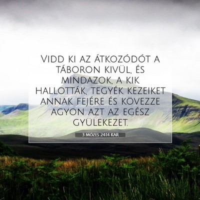 Picture 07 - 3 Mózes 24:14 KAR - Vidd ki az átkozódót a táboron kivül, és - Bible Verse Picture