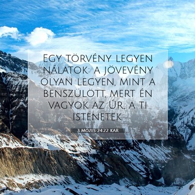 Picture 07 - 3 Mózes 24:22 KAR - Egy törvény legyen nálatok: a jövevény olyan - Bible Verse Picture