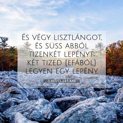 Picture 07 - 3 Mózes 24:5 KAR - És végy lisztlángot, és süss abból - Bible Verse Picture