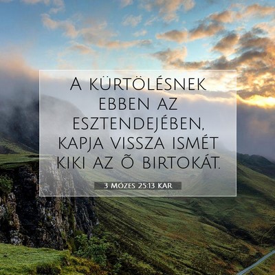 Picture 07 - 3 Mózes 25:13 KAR - A kürtölésnek ebben az esztendejében, kapja - Bible Verse Picture