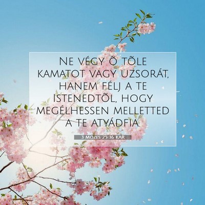 Picture 07 - 3 Mózes 25:36 KAR - Ne végy õ tõle kamatot vagy uzsorát, hanem - Bible Verse Picture
