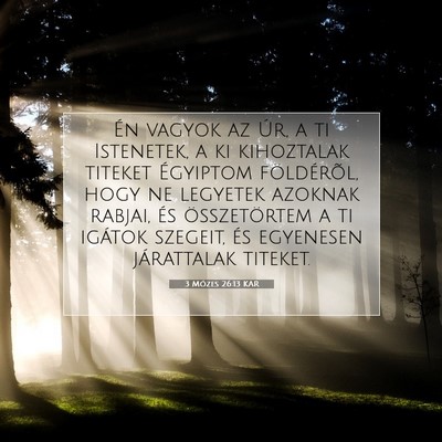Picture 07 - 3 Mózes 26:13 KAR - Én vagyok az Úr, a ti Istenetek, a ki - Bible Verse Picture
