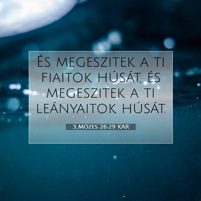Picture 07 - 3 Mózes 26:29 KAR - És megeszitek a ti fiaitok húsát, és - Bible Verse Picture