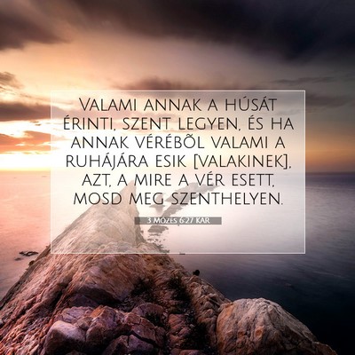 Picture 07 - 3 Mózes 6:27 KAR - Valami annak a húsát érinti, szent legyen, és - Bible Verse Picture