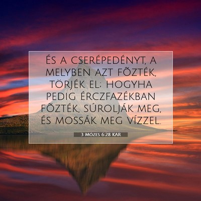 Picture 07 - 3 Mózes 6:28 KAR - És a cserépedényt, a melyben azt fõzték, - Bible Verse Picture