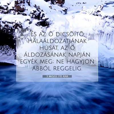Picture 07 - 3 Mózes 7:15 KAR - És az õ dicsõítõ hálaáldozatjának - Bible Verse Picture