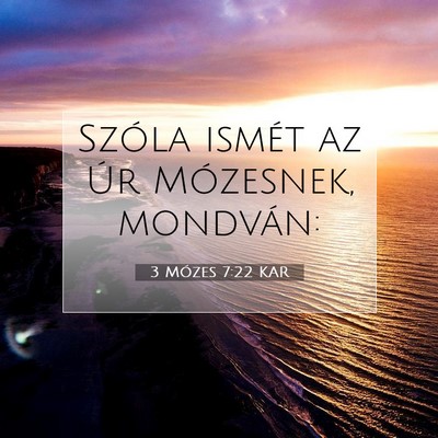 Picture 07 - 3 Mózes 7:22 KAR - Szóla ismét az Úr Mózesnek, - Bible Verse Picture