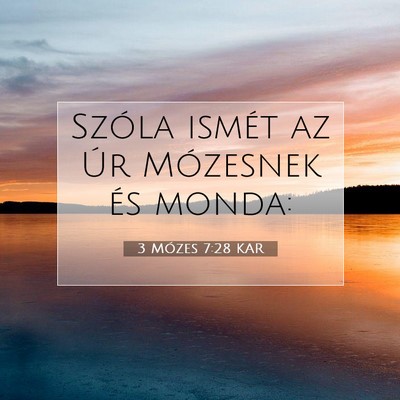 Picture 07 - 3 Mózes 7:28 KAR - Szóla ismét az Úr Mózesnek és - Bible Verse Picture