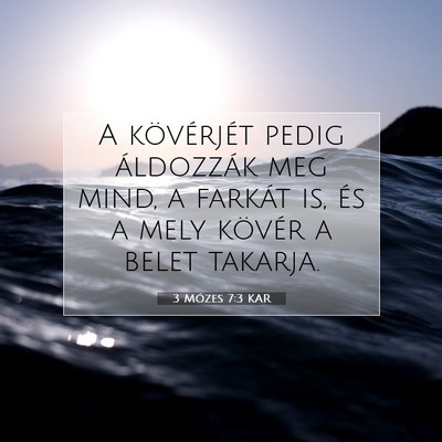 Picture 07 - 3 Mózes 7:3 KAR - A kövérjét pedig áldozzák meg mind, a - Bible Verse Picture
