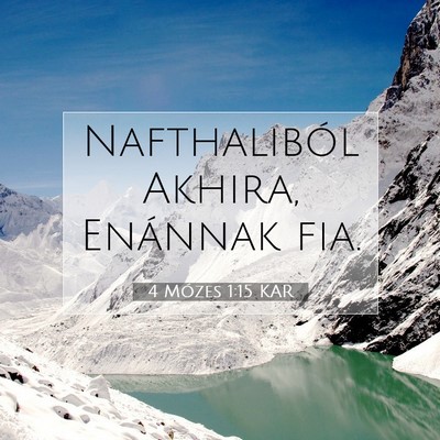 Picture 07 - 4 Mózes 1:15 KAR - Nafthaliból Akhira, Enánnak - Bible Verse Picture