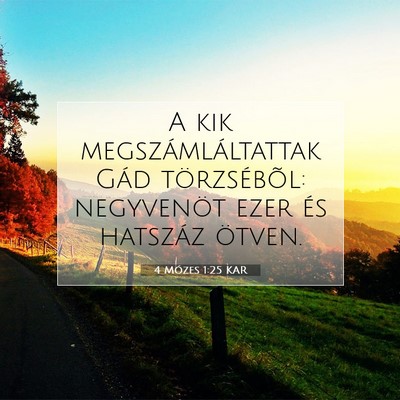 Picture 07 - 4 Mózes 1:25 KAR - A kik megszámláltattak Gád törzsébõl: - Bible Verse Picture