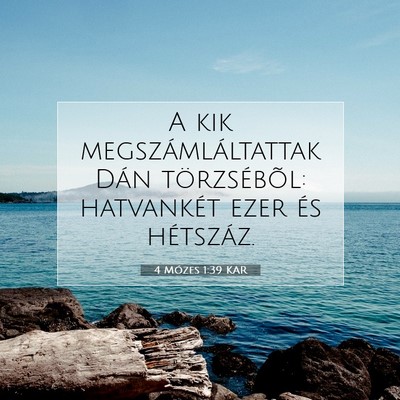 Picture 07 - 4 Mózes 1:39 KAR - A kik megszámláltattak Dán törzsébõl: - Bible Verse Picture