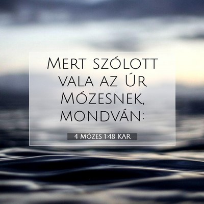 Picture 07 - 4 Mózes 1:48 KAR - Mert szólott vala az Úr Mózesnek, - Bible Verse Picture