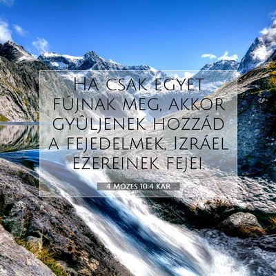 Picture 07 - 4 Mózes 10:4 KAR - Ha csak egyet fújnak meg, akkor gyûljenek - Bible Verse Picture