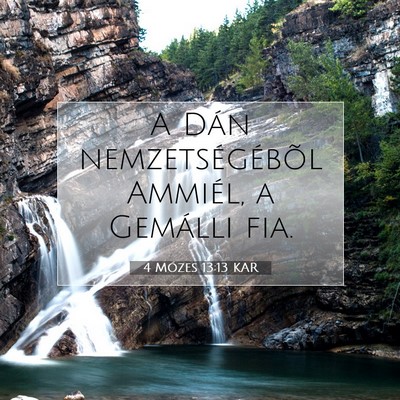 Picture 07 - 4 Mózes 13:13 KAR - A Dán nemzetségébõl Ammiél, a Gemálli - Bible Verse Picture