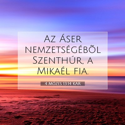 Picture 07 - 4 Mózes 13:14 KAR - Az Áser nemzetségébõl Szenthúr, a Mikaél - Bible Verse Picture