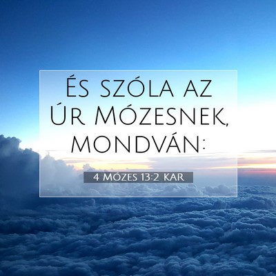 Picture 07 - 4 Mózes 13:2 KAR - És szóla az Úr Mózesnek, - Bible Verse Picture