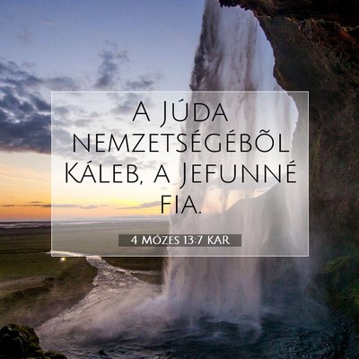 Picture 07 - 4 Mózes 13:7 KAR - A Júda nemzetségébõl Káleb, a Jefunné - Bible Verse Picture
