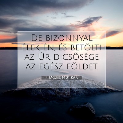 Picture 07 - 4 Mózes 14:21 KAR - De bizonnyal élek én, és betölti az Úr - Bible Verse Picture