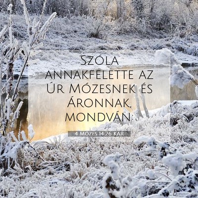 Picture 07 - 4 Mózes 14:26 KAR - Szóla annakfelette az Úr Mózesnek és - Bible Verse Picture