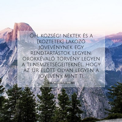 Picture 07 - 4 Mózes 15:15 KAR - Óh, község! néktek és a [köztetek] lakozó - Bible Verse Picture