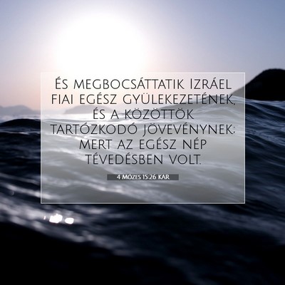 Picture 07 - 4 Mózes 15:26 KAR - És megbocsáttatik Izráel fiai egész - Bible Verse Picture