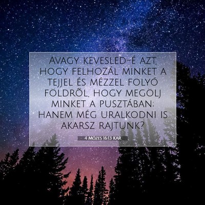 Picture 07 - 4 Mózes 16:13 KAR - Avagy kevesled-é azt, hogy felhozál minket a - Bible Verse Picture