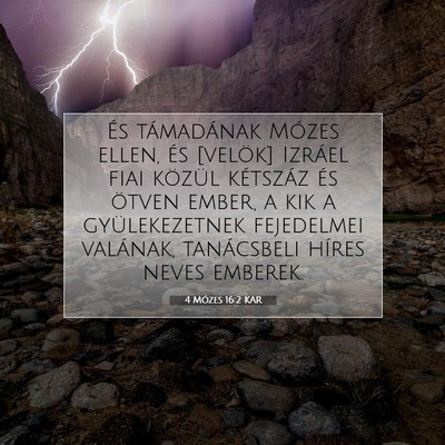 Picture 07 - 4 Mózes 16:2 KAR - És támadának Mózes ellen, és [velök] - Bible Verse Picture