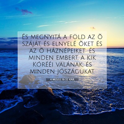 Picture 07 - 4 Mózes 16:32 KAR - És megnyitá a föld az õ száját, és - Bible Verse Picture