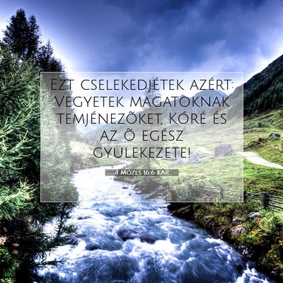 Picture 07 - 4 Mózes 16:6 KAR - Ezt cselekedjétek azért: Vegyetek magatoknak - Bible Verse Picture